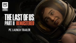The Last of Us Part II Remastered | Launch Trailer Trailer