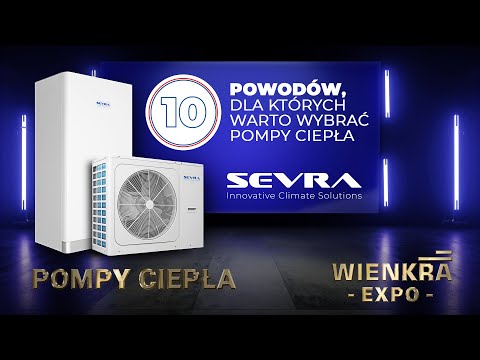 Sevra - Dlaczego pompy ciepła SEVRA to dobra inwestycja