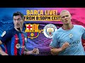 ?  BARÇA LIVE: BARÇA - MAN CITY  ⚽