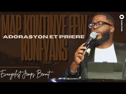 Map Kontinye Few Konfyans - Adorasyon Et Priere | Evangelist Jemps Benoit