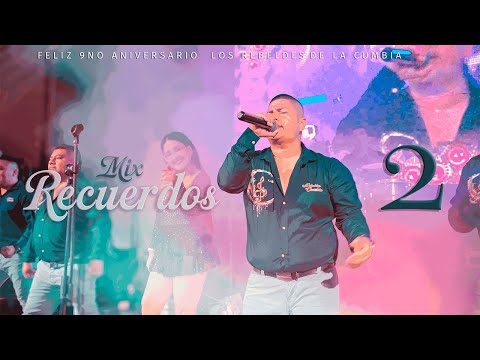 Mix Recuerdos 2 - Los Rebeldes de la Cumbia (Video oficial - 9no Aniversario)