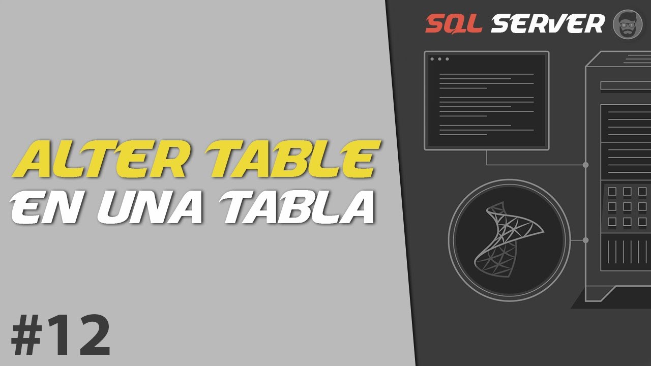 CÓMO MODIFICAR UNA TABLA EN SQL? - ALTER TABLE | SQL SERVER #12
