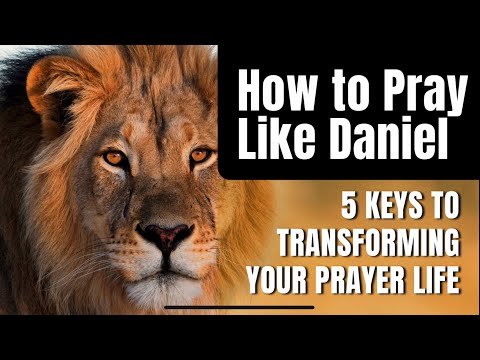 TRANSFORMING YOUR PRAYER LIFE : How to pray like Daniel