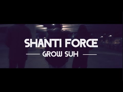 Shanti Force - Grow Suh (Music Video) UKDTV @shantiforce @ukdtvonline