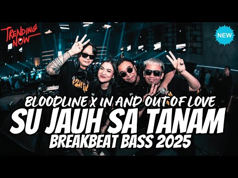 dj su far sa planting - tia monika x bloodline x in and out of love - dj breakbeat full bass 2025