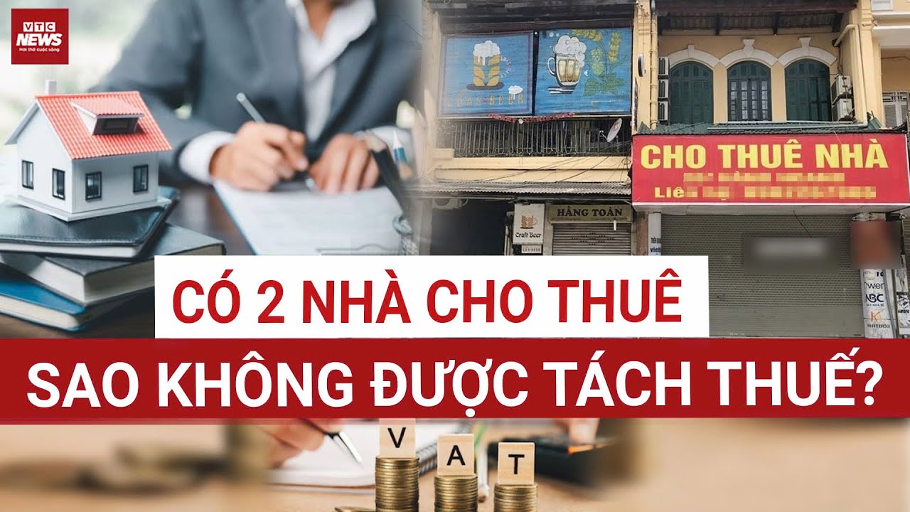 Tách hợp đồng cho thuê nhà để “tránh thuế”: Cẩn thận “lợi bất cập hại”