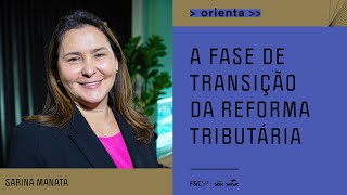 FecomercioSP Orienta | A fase de transição da Reforma Tributária