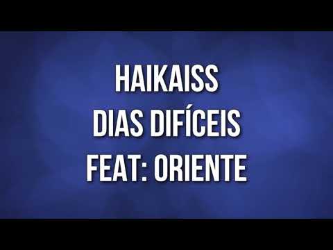 Haikaiss feat/oriente (dias dificeis)