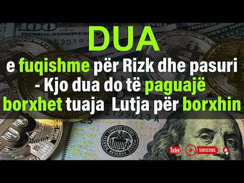 Dua e fuqishme për Risk dhe pasuri   Kjo dua do të paguajë borxhet tuaja Lutja për borxhin