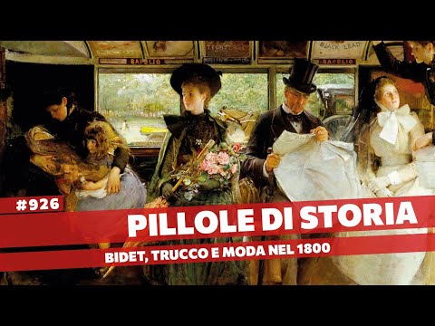 926- Bidet, igiene, trucchi, moda e pudore vittoriano nel XIX secolo [Pillole di Storia]