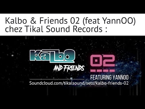 KALBO & FRIENDS 02 (FEAT YANNOO) SORTI CHEZ TIKAL SOUND RECORDS