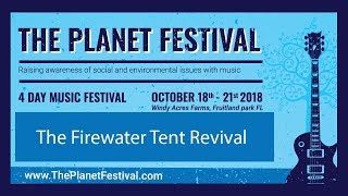 The Firewater Tent Revival @ The Planet Festival