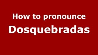How to pronounce Dosquebradas