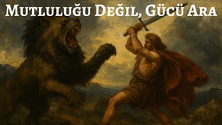 Mutluluğu Değil, Gücü Aramalısın – Nietzsche'nin Büyüklük Rehberi