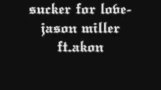 sucker for love-jason miller Ft.akon