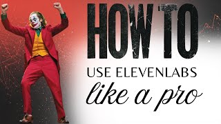 HOW TO USE ELEVENLABS ... like a pro.