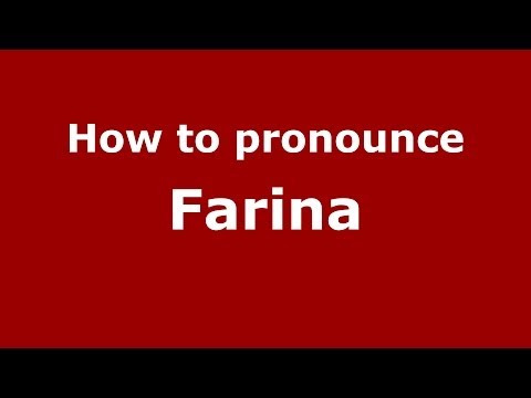 How to pronounce Farina (Italian/Italy) - PronounceNames.com
