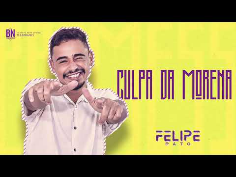 CULPA DA MORENA - FELIPE PATO