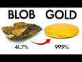 Turning A BLOB Into PURE GOLD