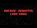 Resentvul Red Rum Lyric Video