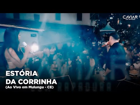 Caviar com Rapadura - Estória da Corrinha (Ao Vivo em Mulungu - CE)
