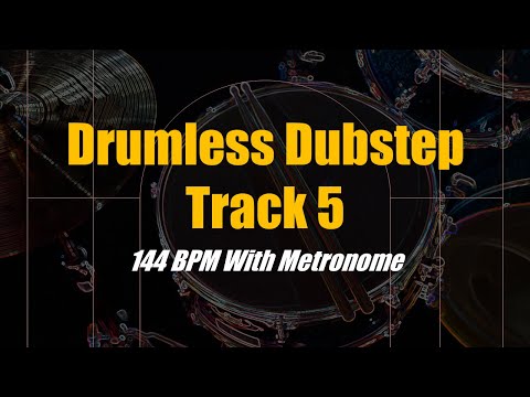 Drumless Dubstep Track 5 - 144 BPM With Metronome Click Track
