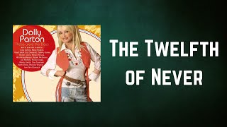 Dolly Parton - The Twelfth of Never (Lyrics)