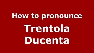 How to pronounce Trentola Ducenta
