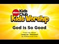 GOD IS SO GOOD | Sing Along Preschool Kids Worship Song