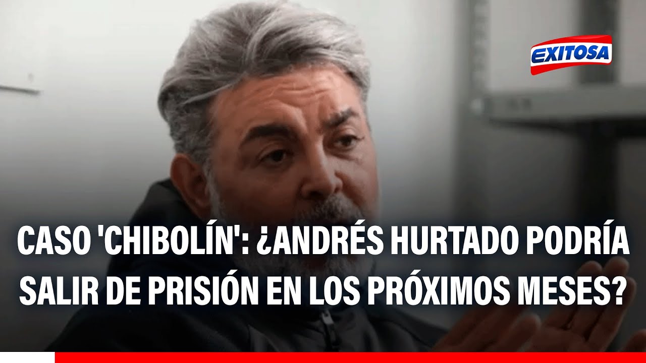 🔴🔵 Caso 'Chibolín': En tres o cuatro meses habrán novedades, señala abogado de Andrés Hurtado