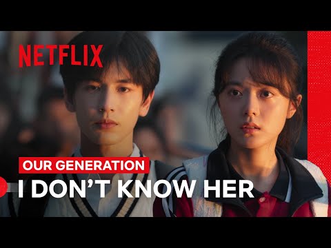 Qiaoxi Pretends Not to Remember Yingtao | Our Generation | Netflix Philippines
