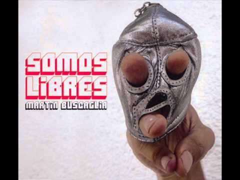 Martín Buscaglia / Ante la duda todo - "SOMOS LIBRES"