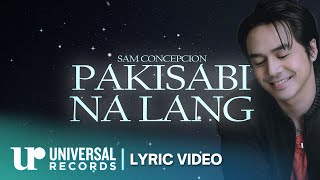 Download lagu Sam Concepcion - Pakisabi Na Lang mp3 Download lagu Sam Concepcion - Pakisabi Na Lang mp3