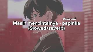 Download lagu Masih mencintainya - papinka ( 𝓈𝓁ℴ𝓌ℯ𝒹   𝓇ℯ𝓋ℯ𝓇𝒷 ) mp3