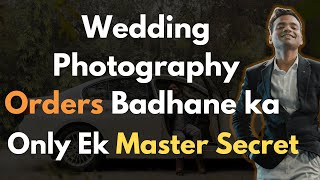 📸 HINDI: Wedding Photography Orders Badhane ka Only Ek Master Secret