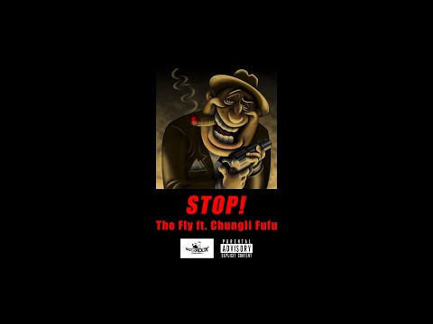 STOP! - The Fly Ft. Chungli Fufu (Official Audio)