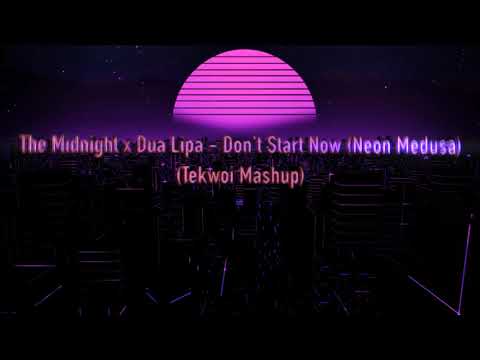 The Midnight x Dua Lipa - Don't Start Now (Neon Medusa) (Tekwoi Mashup)