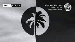 Cera Alba feat Zahra   Taking Over Me Tiger Stripes Remix