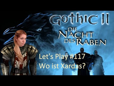 GOTHIC II - Let's Play! Kapitel 5 ist da und Xardas ist.. wo? | GOTHIC 2 #117