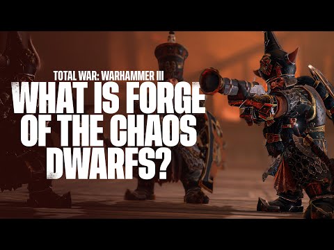 Total War: WARHAMMER III - What is Forge of the Chaos Dwarfs?