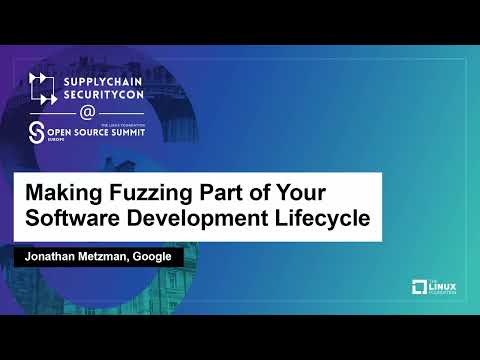 Making Fuzzing Part of Your Software Development Lifecycle - Jonathan Metzman, Google