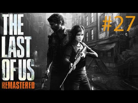 [PS4] The Last of Us Remastered - Gameplay Walkthrough - Part 27 - Betrayed [1080P]