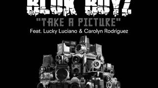 Blok Boyz - Take A Picture Feat. Lucky Luciano & Carolyn Rodriguez