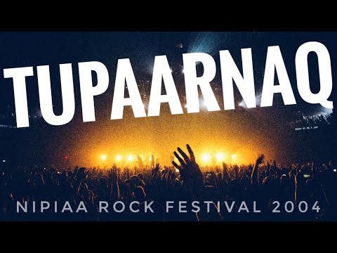 Tupaarnaq ● Nipiaa Rock Festival