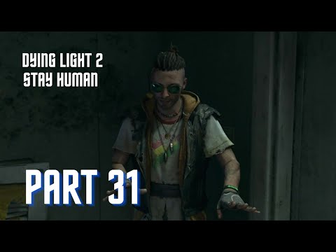 Dying Light 2 Stay Human, Part 31, Full Game, Walkthrough, on PS5
