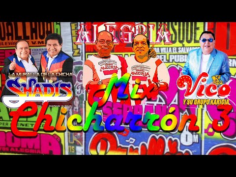 MIX CHICHARRON 3 (CHICHA, CHACALÓN, ALEGRÍA, LOS SHAPIS, VICO Y KARICIA, GÉNESIS)  - DJ SLEITER