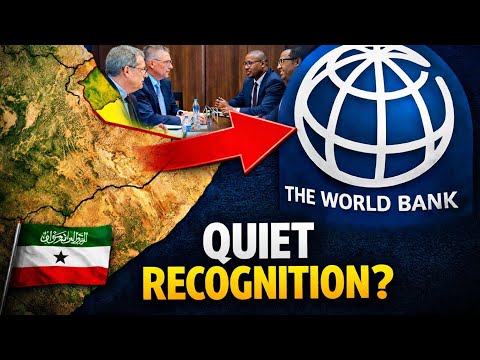 World Bank Meets Somaliland: Is Global Recognition Quietly Beginning?
