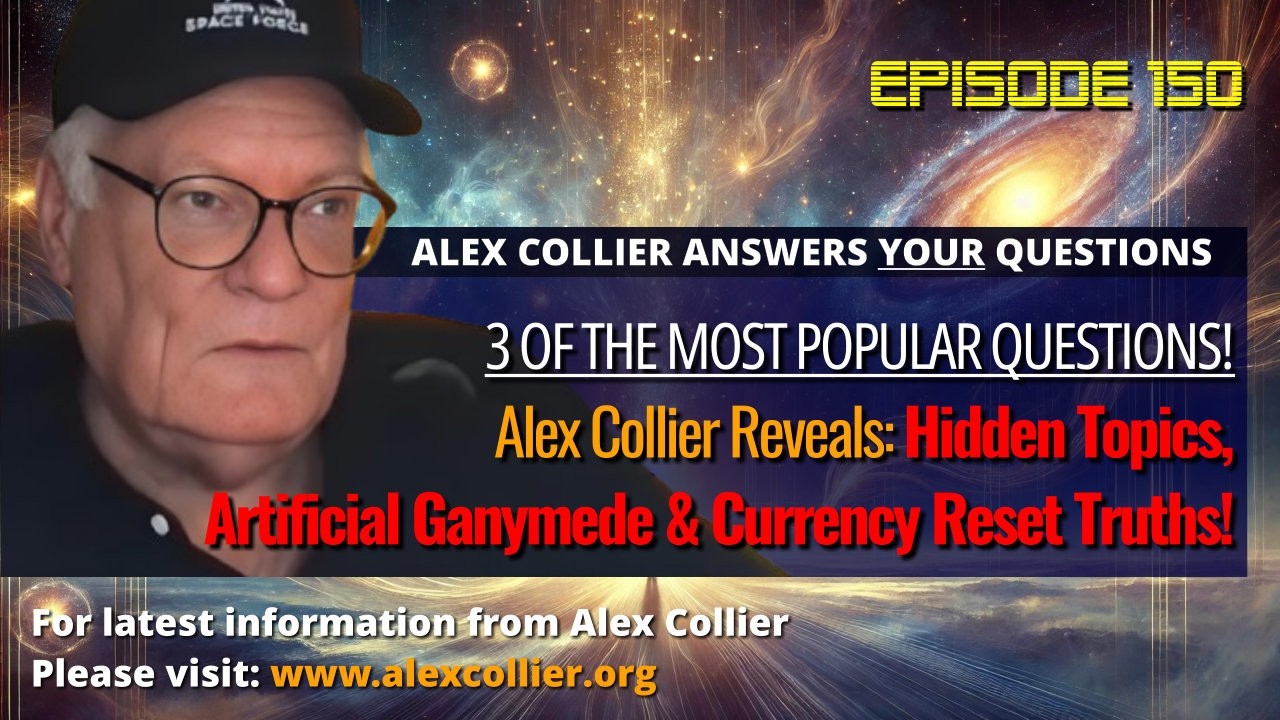 Alex Collier Reveals Hidden Topics, Artificial Ganymede & Currency Reset Truths!