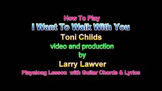 I Want To Walk With You, Toni Childs