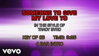 Tracy Byrd - Someone To Give My Love To (Karaoke)